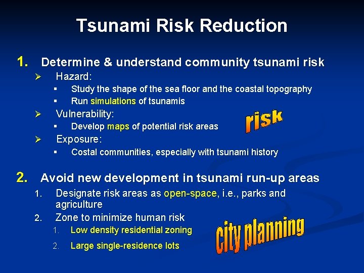 Tsunami Risk Reduction 1. Determine & understand community tsunami risk Ø Hazard: § §