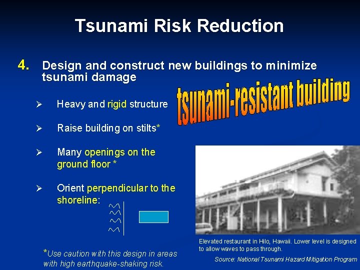 Tsunami Risk Reduction 4. Design and construct new buildings to minimize tsunami damage Ø