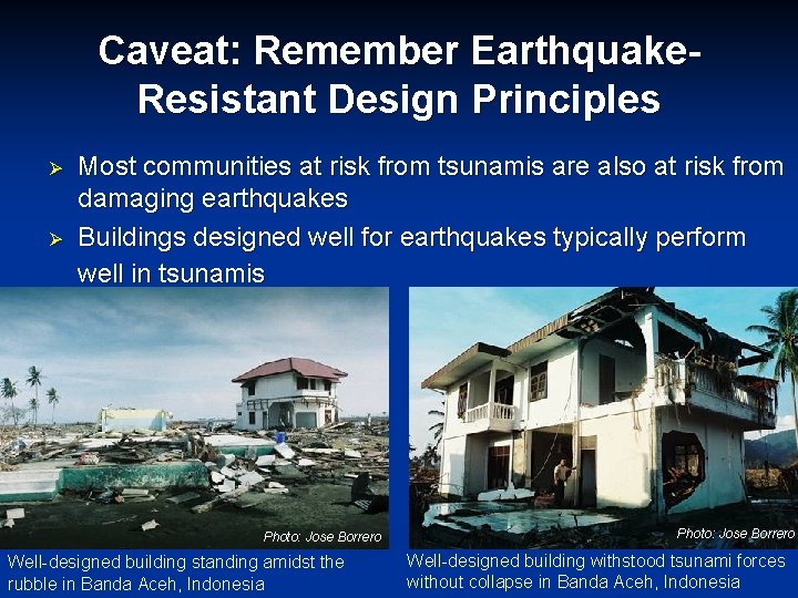 Caveat: Remember Earthquake. Resistant Design Principles Ø Ø Most communities at risk from tsunamis