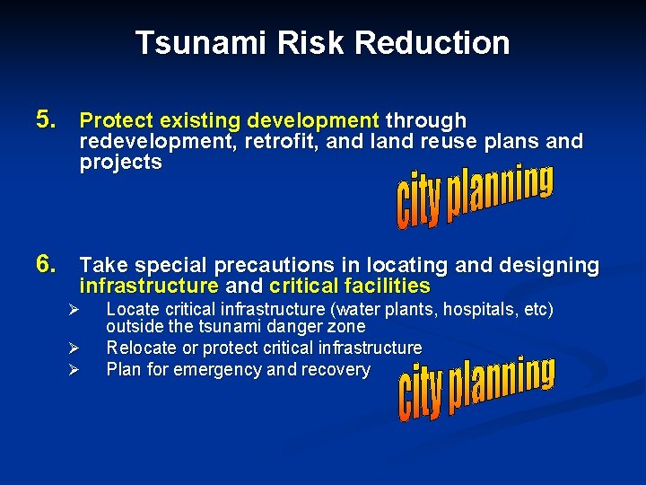 Tsunami Risk Reduction 5. Protect existing development through redevelopment, retrofit, and land reuse plans