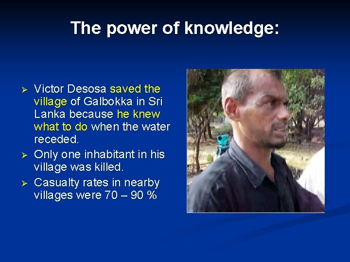 The power of knowledge: Ø Ø Ø Victor Desosa saved the village of Galbokka