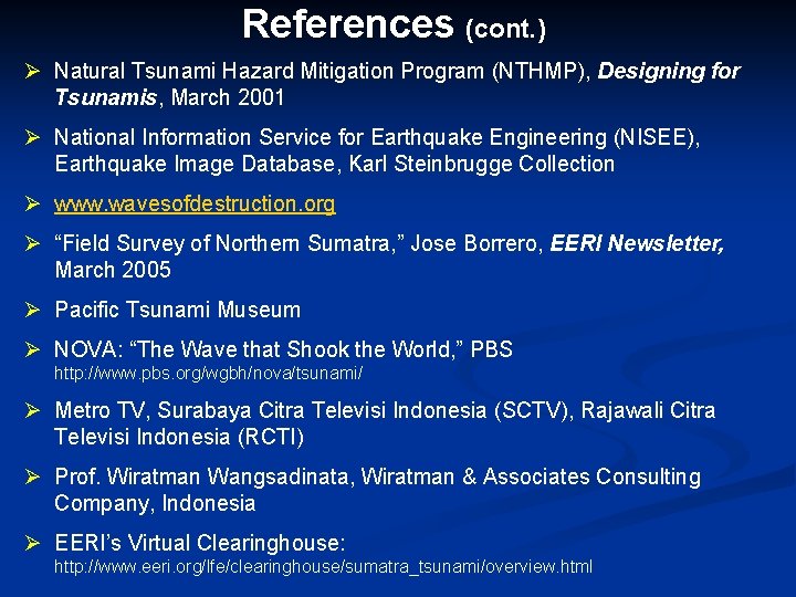 References (cont. ) Ø Natural Tsunami Hazard Mitigation Program (NTHMP), Designing for Tsunamis, March