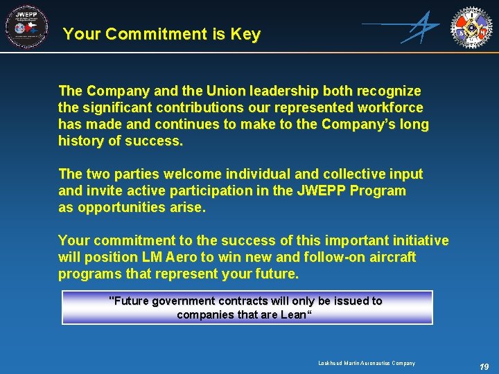 Your Commitment is Key The Company and the Union leadership both recognize the significant