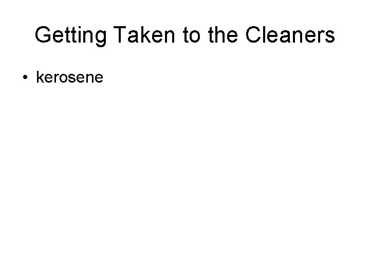 Getting Taken to the Cleaners • kerosene 
