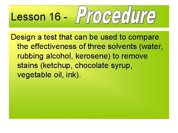 Lesson 16 Design a test that can be used to compare the effectiveness of