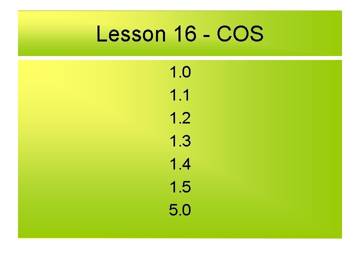 Lesson 16 - COS 1. 0 1. 1 1. 2 1. 3 1. 4