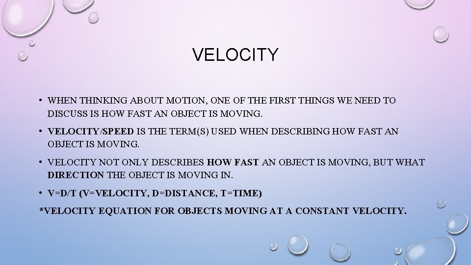 VELOCITY • WHEN THINKING ABOUT MOTION, ONE OF THE FIRST THINGS WE NEED TO