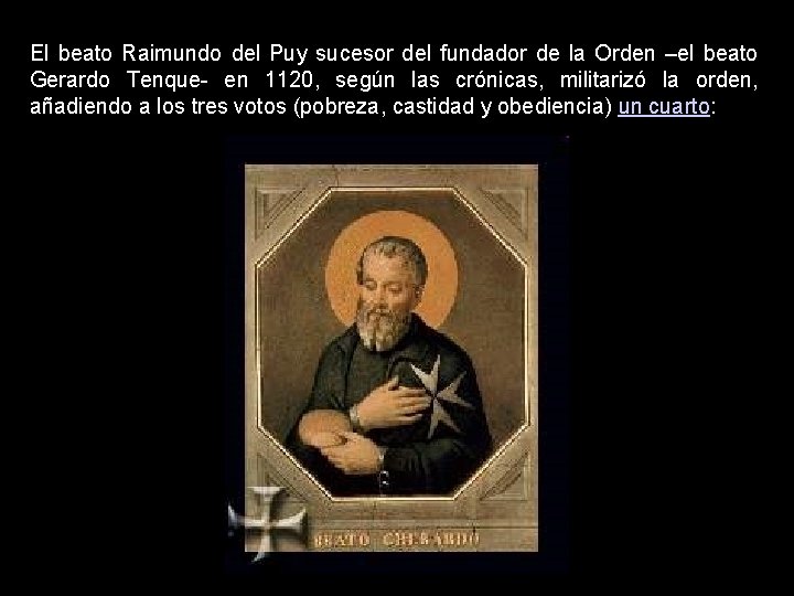 El beato Raimundo del Puy sucesor del fundador de la Orden –el beato Gerardo