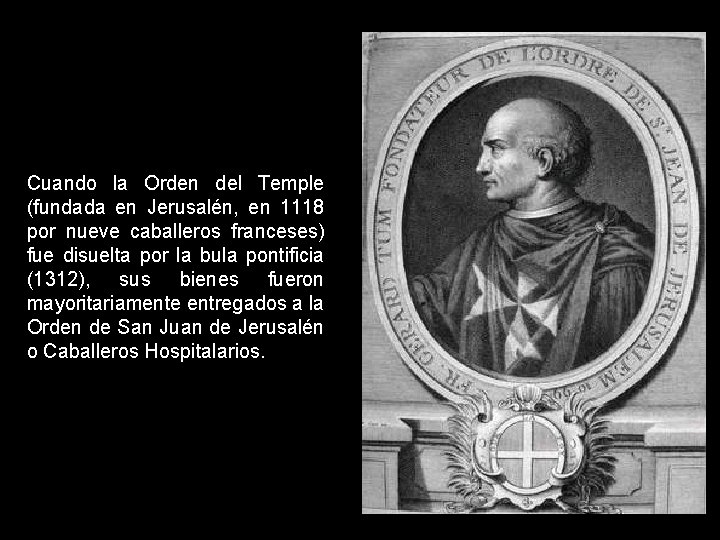 Cuando la Orden del Temple (fundada en Jerusalén, en 1118 por nueve caballeros franceses)