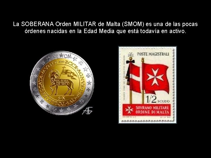 La SOBERANA Orden MILITAR de Malta (SMOM) es una de las pocas órdenes nacidas