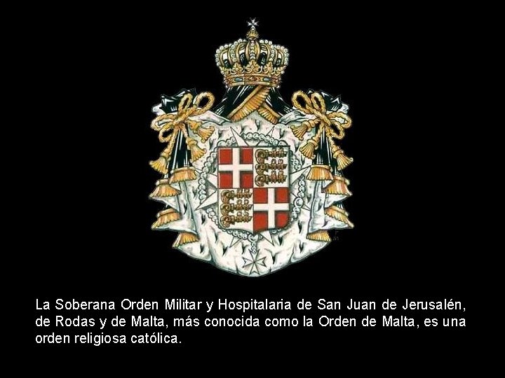 La Soberana Orden Militar y Hospitalaria de San Juan de Jerusalén, de Rodas y