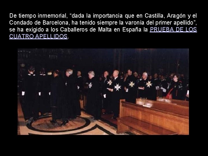 De tiempo inmemorial, “dada la importancia que en Castilla, Aragón y el Condado de