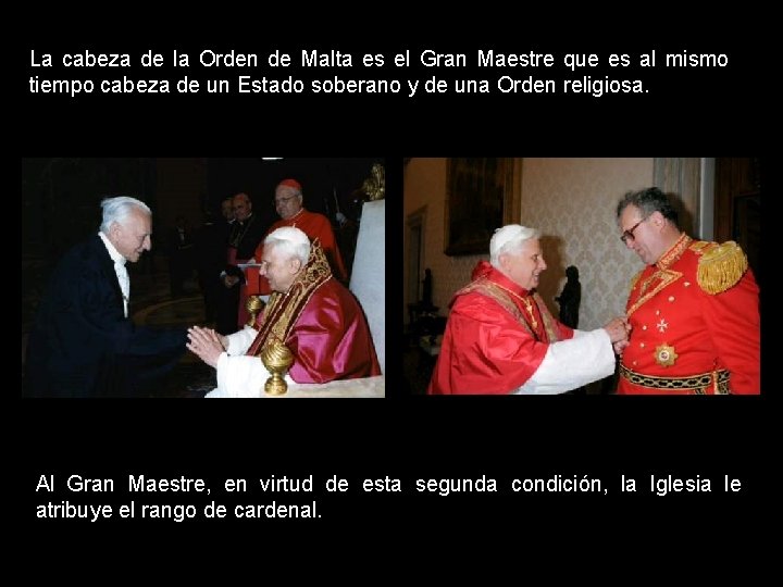 La cabeza de la Orden de Malta es el Gran Maestre que es al