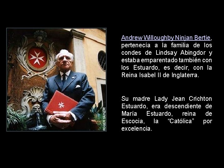 Andrew Willoughby Ninjan Bertie, pertenecía a la familia de los condes de Lindsay Abingdor