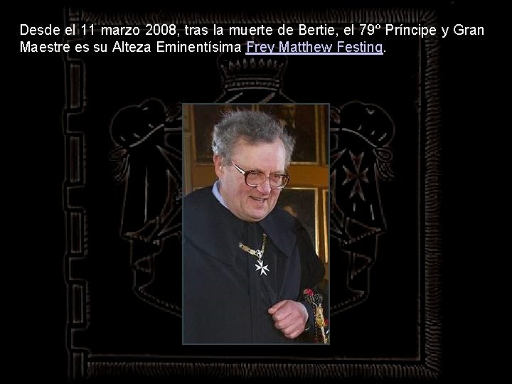 Desde el 11 marzo 2008, tras la muerte de Bertie, el 79º Príncipe y