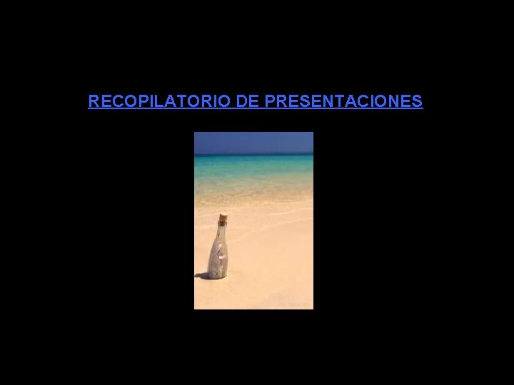 RECOPILATORIO DE PRESENTACIONES RECOPILATORIO DE PRESENTACIONES