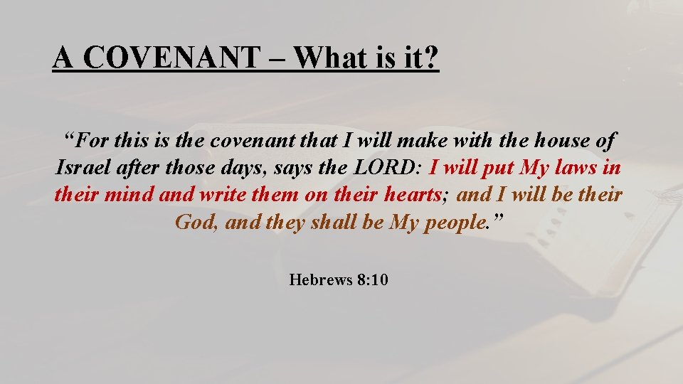 A COVENANT – What is it? “For this is the covenant that I will