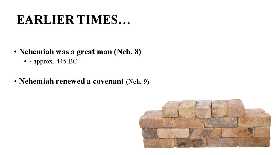 EARLIER TIMES… • Nehemiah was a great man (Neh. 8) • - approx. 445
