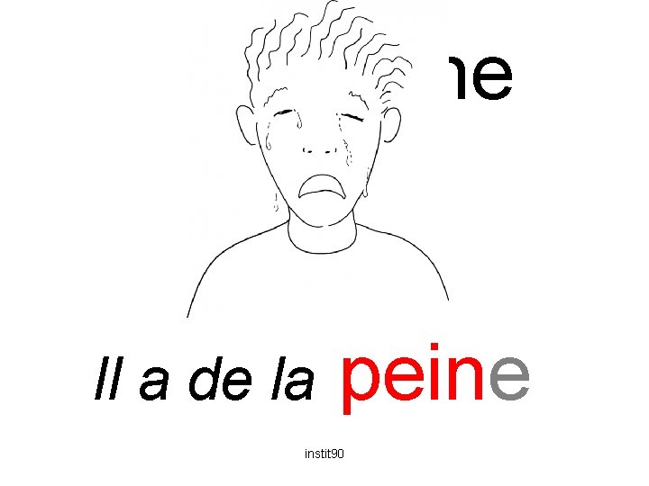 peine Il a de la peine instit 90 