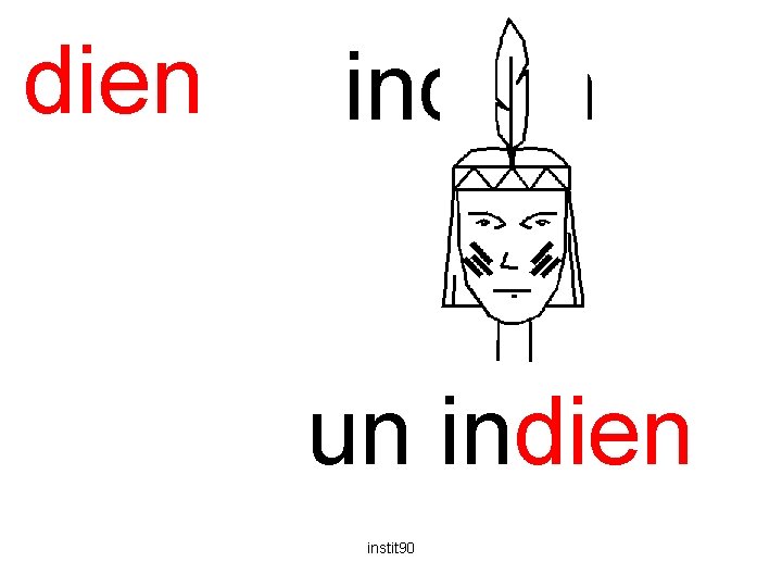 dien indien un indien instit 90 