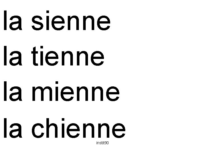 la sienne la tienne la mienne la chienne instit 90 