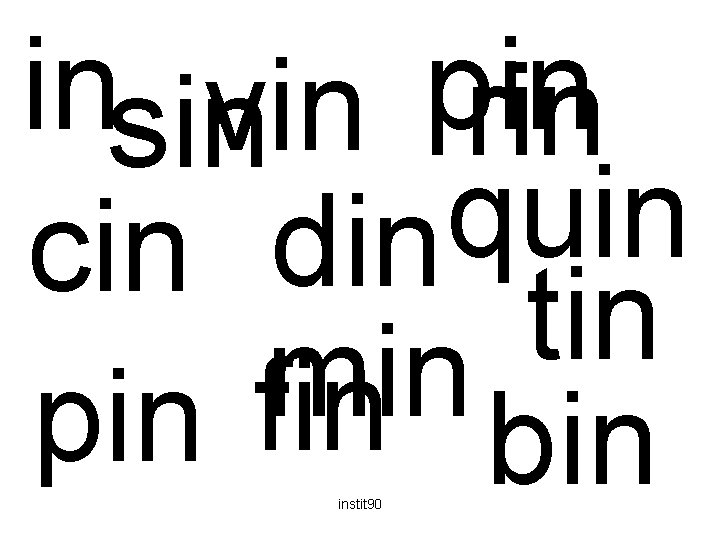 insin pin vin rin quin cin din tin min pin fin bin instit 90
