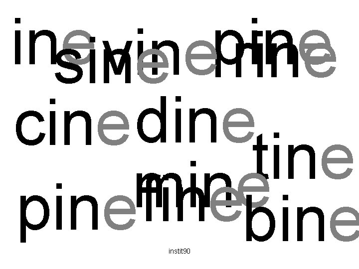 ine pine vine sine rine cine dine tine mine fine pine bine instit 90