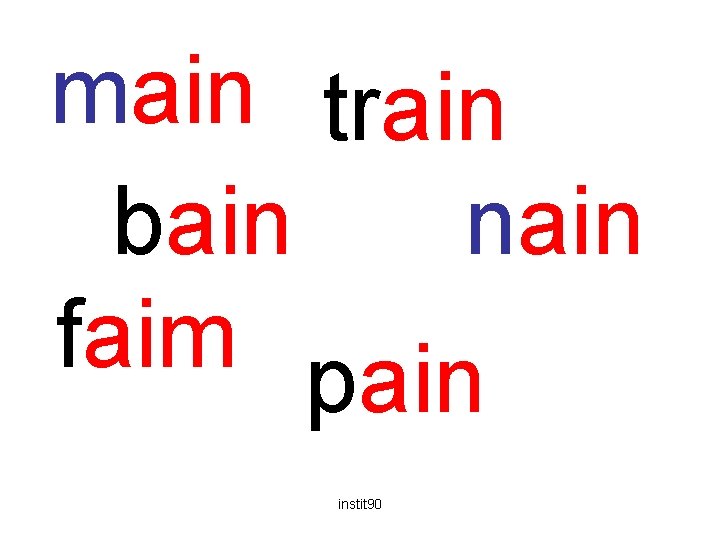 main train bain nain faim pain instit 90 