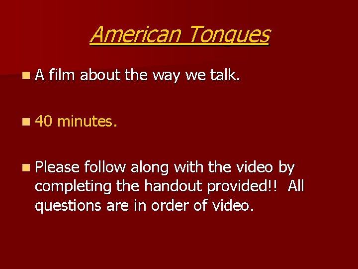 American Tongues n. A film about the way we talk. n 40 minutes. n