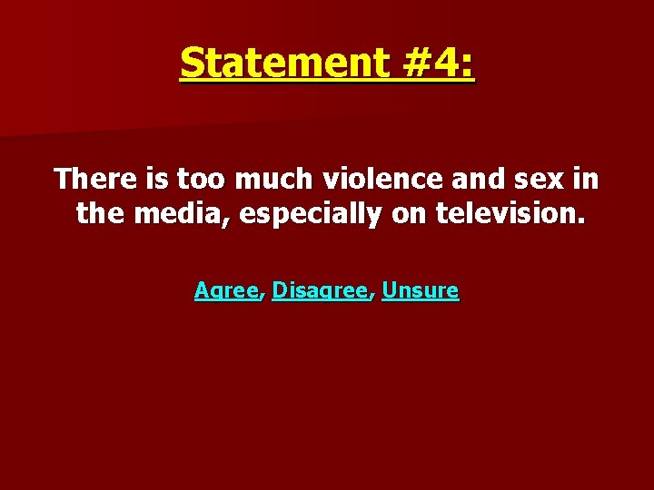 Statement #4: There is too much violence and sex in the media, especially on