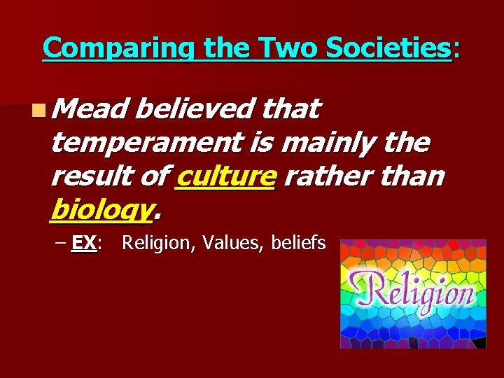 Comparing the Two Societies: n Mead believed that temperament is mainly the result of