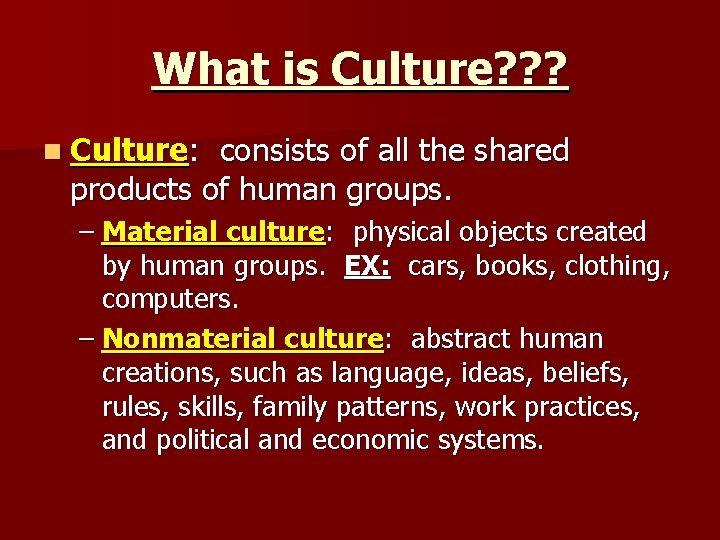 What is Culture? ? ? n Culture: consists of all the shared products of