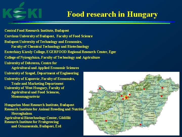 Food research in Hungary Central Food Research Institute, Budapest Corvinus University of Budapest, Faculty