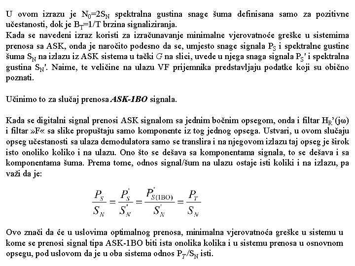 U ovom izrazu je N 0=2 SN spektralna gustina snage šuma definisana samo za