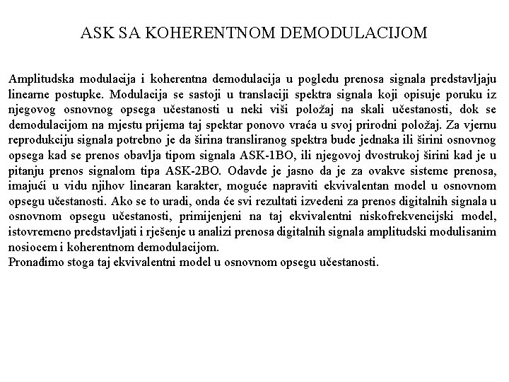 ASK SA KOHERENTNOM DEMODULACIJOM Amplitudska modulacija i koherentna demodulacija u pogledu prenosa signala predstavljaju