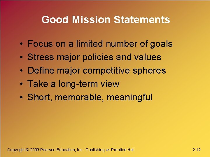 Good Mission Statements • • • Focus on a limited number of goals Stress