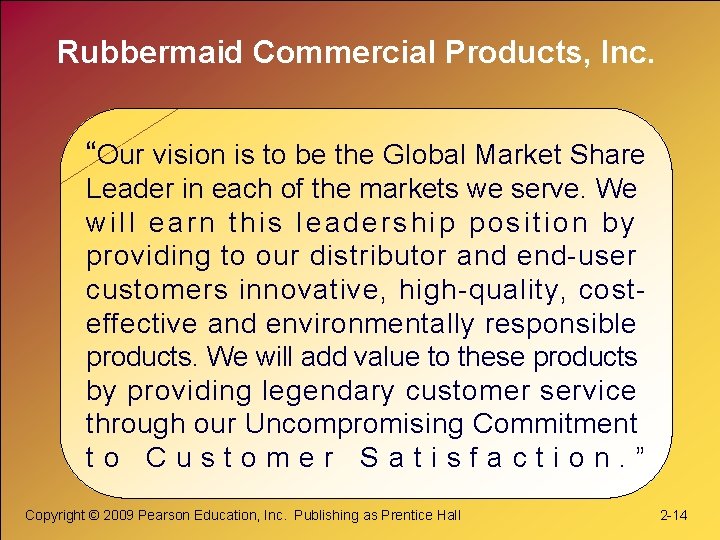 Rubbermaid Commercial Products, Inc. “Our vision is to be the Global Market Share Leader