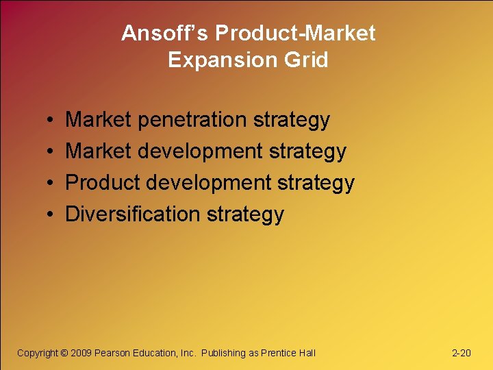 Ansoff’s Product-Market Expansion Grid • • Market penetration strategy Market development strategy Product development