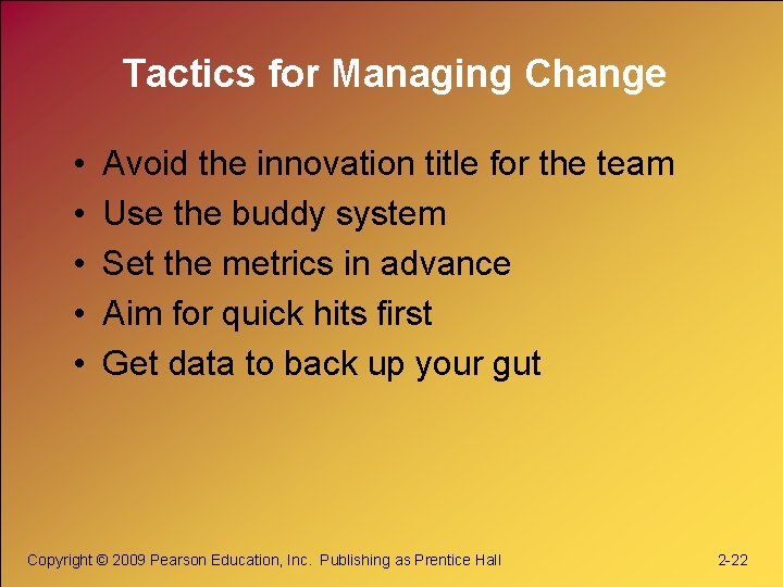 Tactics for Managing Change • • • Avoid the innovation title for the team
