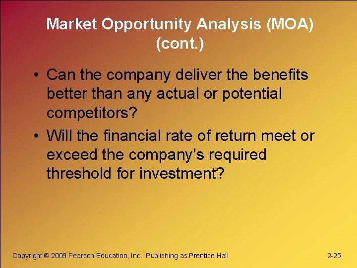 Market Opportunity Analysis (MOA) (cont. ) • Can the company deliver the benefits better