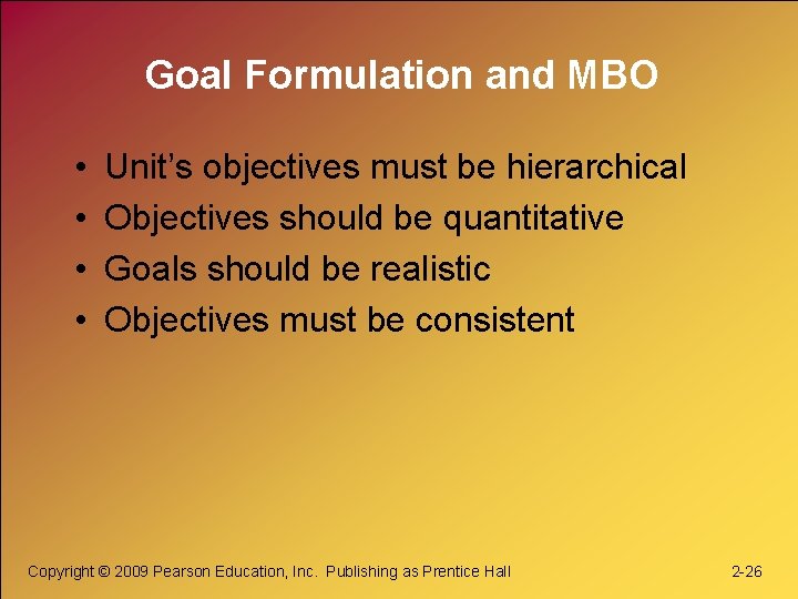 Goal Formulation and MBO • • Unit’s objectives must be hierarchical Objectives should be