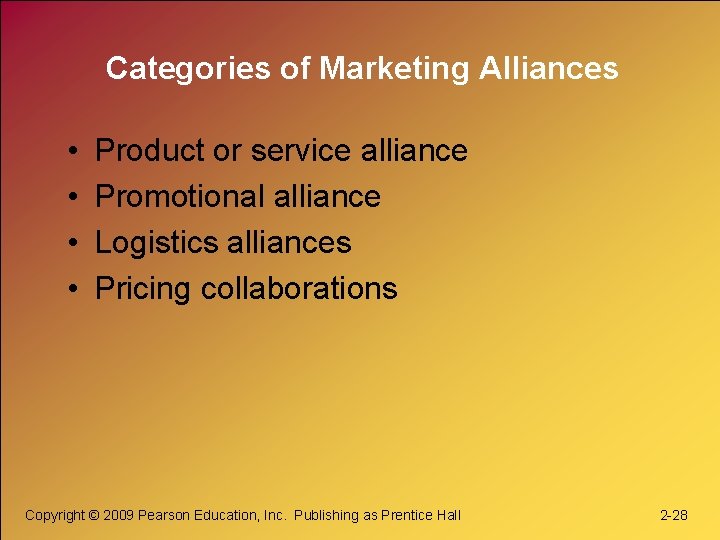 Categories of Marketing Alliances • • Product or service alliance Promotional alliance Logistics alliances