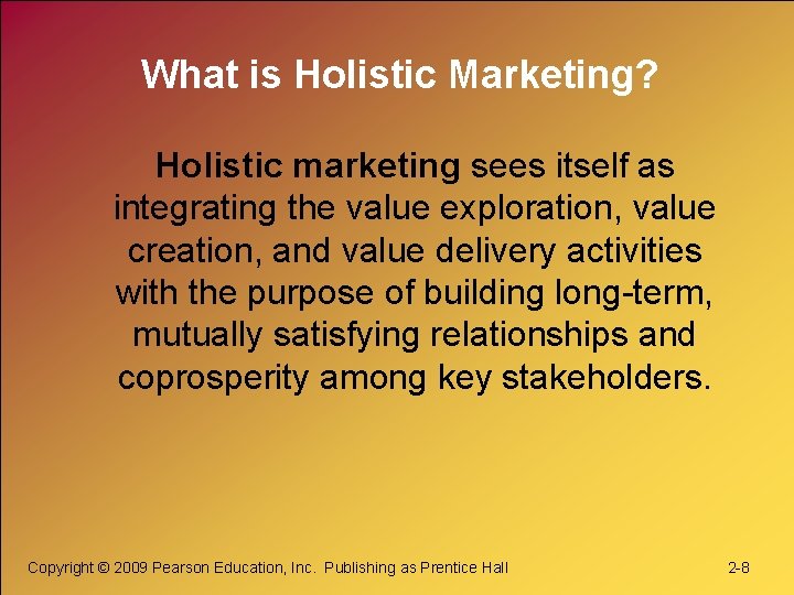 What is Holistic Marketing? Holistic marketing sees itself as integrating the value exploration, value