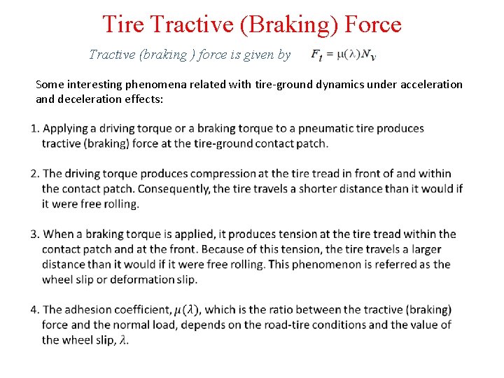 Tire Tractive (Braking) Force Tractive (braking ) force is given by Some interesting phenomena