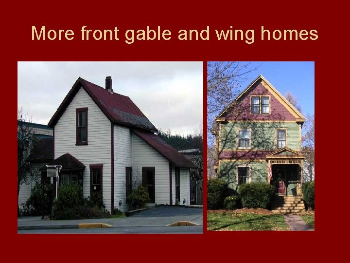 More front gable and wing homes 