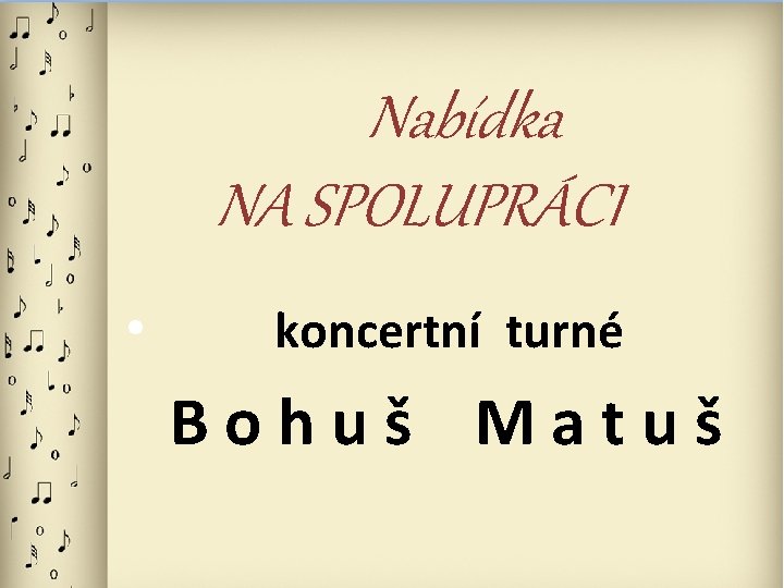 Nabídka NA SPOLUPRÁCI • koncertní turné Bohuš Matuš 