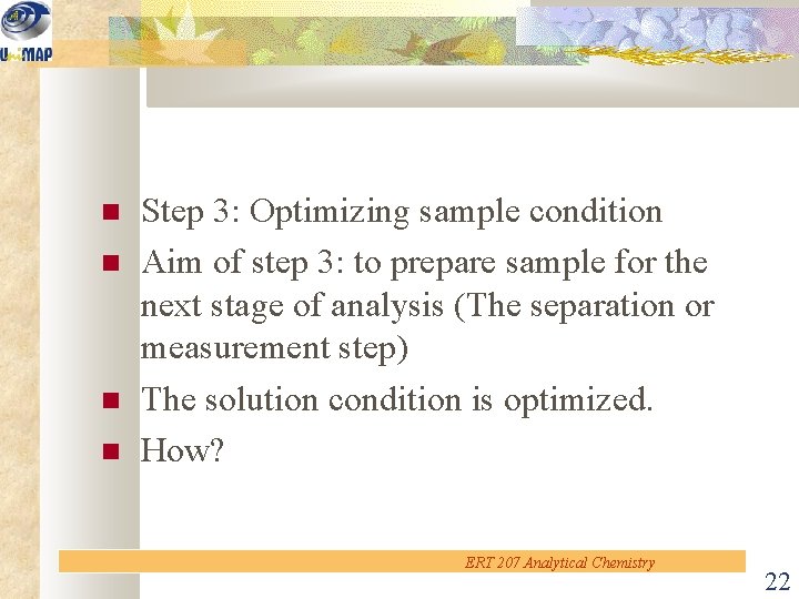  Step 3: Optimizing sample condition Aim of step 3: to prepare sample for