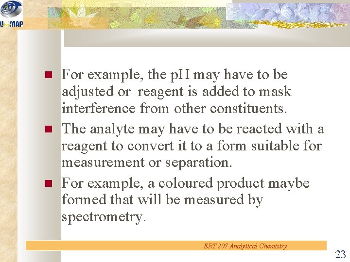  For example, the p. H may have to be adjusted or reagent is