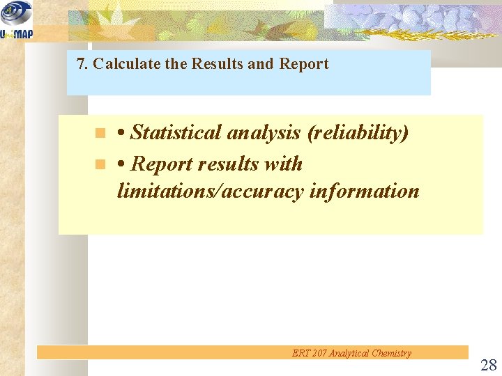7. Calculate the Results and Report • Statistical analysis (reliability) • Report results with