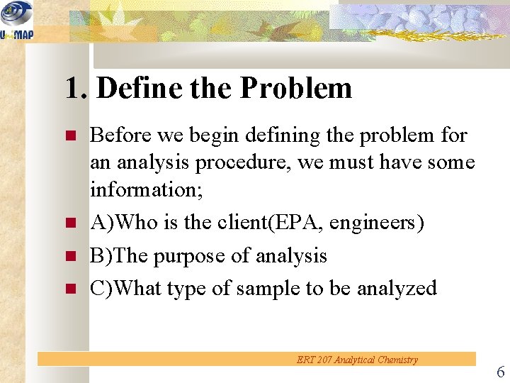 1. Define the Problem Before we begin defining the problem for an analysis procedure,